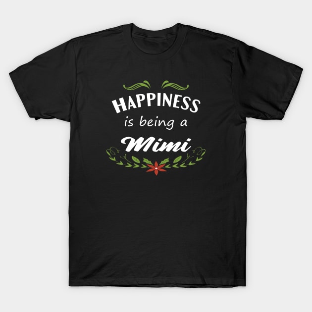 Happiness Is Being A Mimi T-Shirt by designnas2